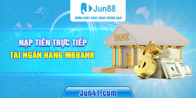 Nạp tiền trực tiếp tại ngân hàng MBBank 