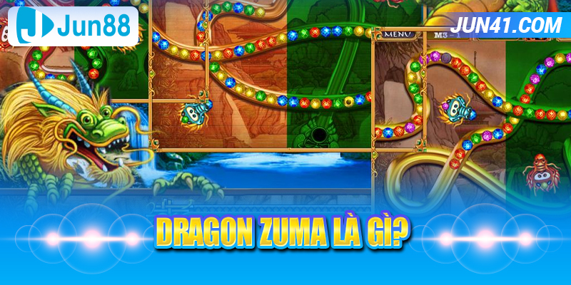 Dragon Zuma Là Gì?