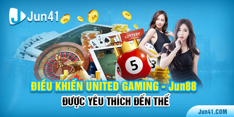 Điều khiến United Gaming - Jun88 được yêu thích đến thế?