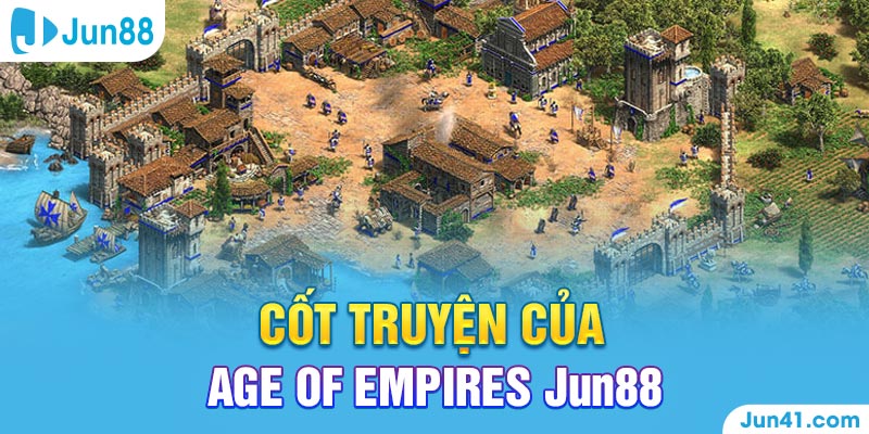 Cốt truyện của Age of Empires Jun88 
