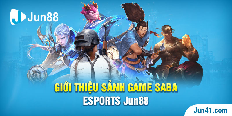 Giới thiệu sảnh game SABA Esports Jun88