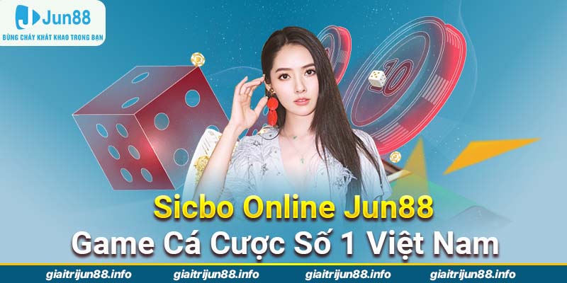 Sicbo Online Jun88 – Game Cá Cược Số 1 Việt Nam