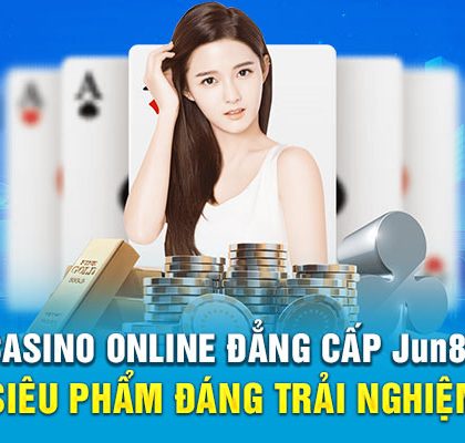 Casino Online Đẳng Cấp Jun88 - Siêu Phẩm Đáng Trải Nghiệm